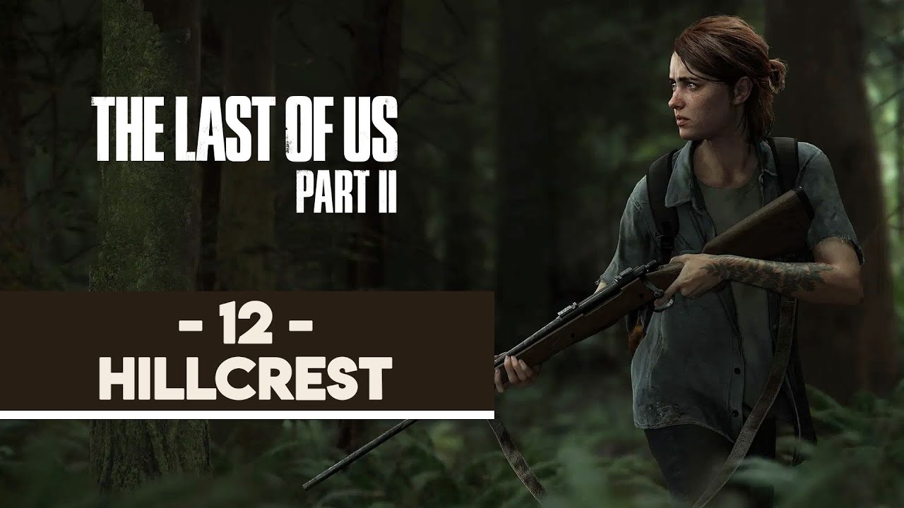 THE LAST OF US PART II 12 HILLCREST YouTube