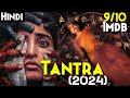 Tantra 2024 explained in hindi  every indian should watch this  best telugu horror  910 imdb