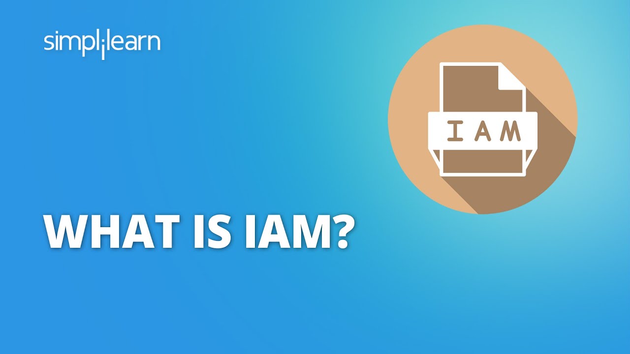 What Is IAM? | Identity and Access Management for Beginners (IAM) | IAM for  Beginners | Simplilearn