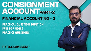 Consignment Account Lec-2 | F Y B Com Sem-1 | Financial Accounting-2 | By Suresh Sir