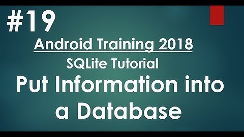Android tutorial (2018) - 19 - SQLite - Put Information into a Database