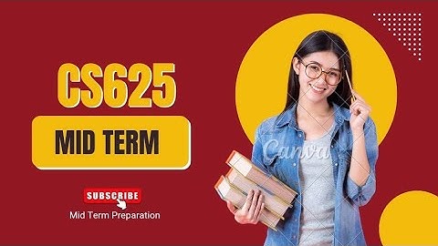 CS625 Mid Term Preparation