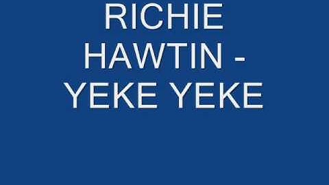RICHIE HAWTIN   YEKE YEKE
