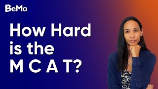 How Hard is the MCAT? | BeMo Academic Consulting