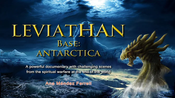 Leviathan, Antarctic Base (Spiritual Warfare Documentary) Ana Mndez Ferrell