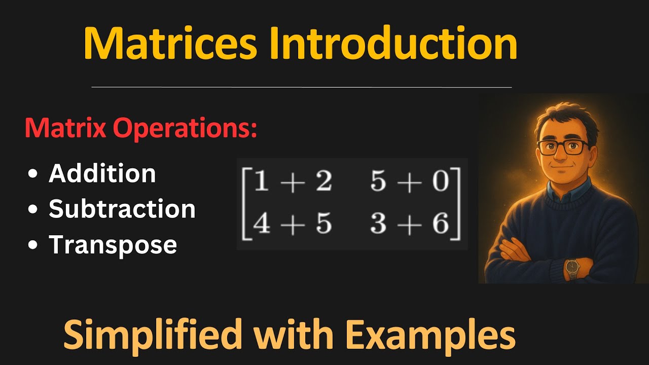 Matrices - Addition and Subtraction of Matrices, Transpose of a Matrix, Grade 11 and 12 Math