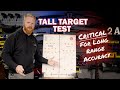 Tall target test  critical step for long range accuracy