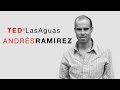 Cambiemos el mundo con felicidad: Andrés Ramírez at TEDxLasAguas