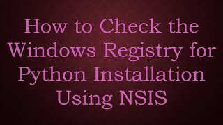 Celebrity How to Check the Windows Registry for Python Installation Using NSIS Wealth