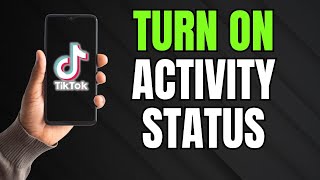 How to Turn On TikTok's ACTIVITY STATUS Now!