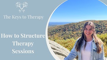 How to Structure Therapy Sessions