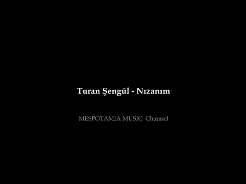 Turan Şengül  - Nızanım