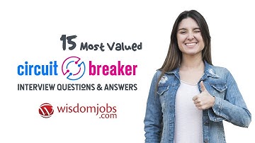 Circuit Breaker Interview Questions and Answers 2019 | Circuit Breaker | Wisdom Jobs