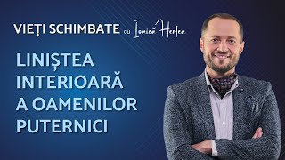 Liniștea interioară a oamenilor puternici - Vieți schimbate