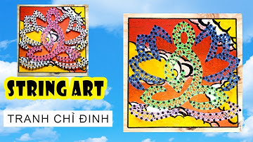 HƯỚNG DẪN LÀM TRANH CHỈ ĐINH "PHẬT TỌA LIÊN HOA" | #STAYHOME #WITHME