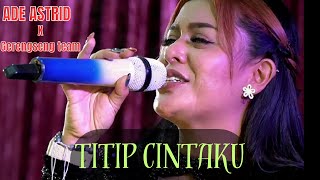 TITIP CINTAKU || LIVE ADE ASTRID X GERENGSENG TEAM