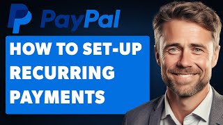 How To Set Up Recurring Payments On Paypal (Full 2025 Guide)