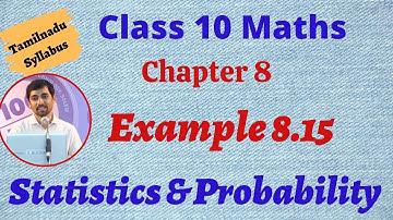 Class 10 Maths |  Example 8.15 | Chapter 8 Statistics and Probability | Alexmaths  |TN New Syllabus