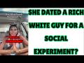 |NEWS| She Dated A Rich White Guy For A Social Experiment?