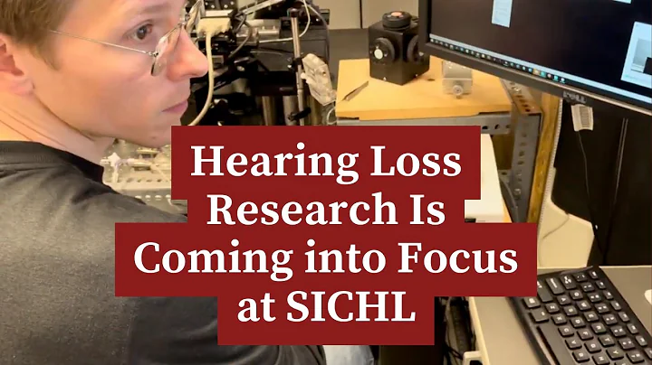 Hearing Loss Research Is Coming into Focus at SICHL