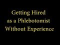 Getting hired as a phlebotomist without experience