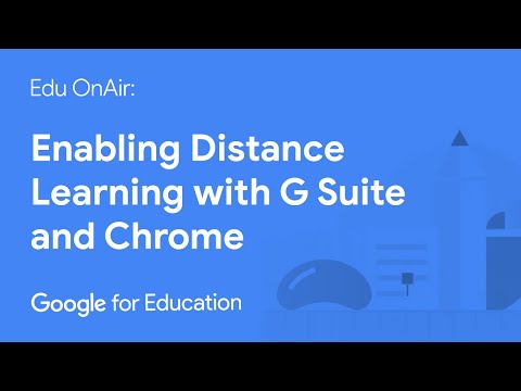 Enabling Distance Learning with G Suite and Chrome