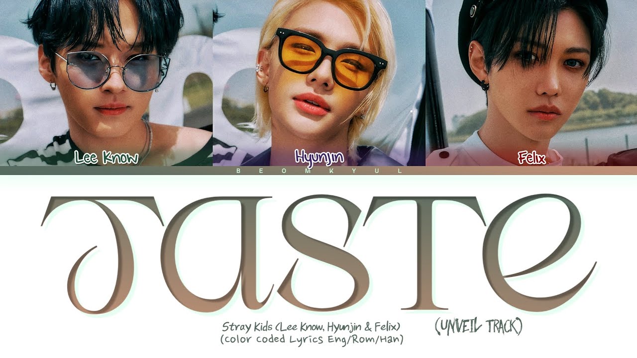 Текст taste stray. Taste Stray Kids. Taste (Lee know, Hyunjin, Felix) Stray Kids. Хёнджин вирт 2022. Taste Stray Kids текст.