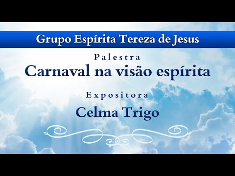 Palestra Espírita | Carnaval na visão espírita - Celma Trigo