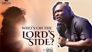 WHO IS ON THE LORD'S SIDE WITH APOSTLE JOSHUA SELMAN