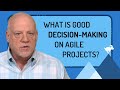 Agile decision making good plans lead to good decisions