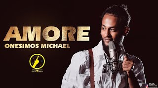 Amore ( ኣሞረ) - New Eritrean Music  2023 | Onesimos Michael