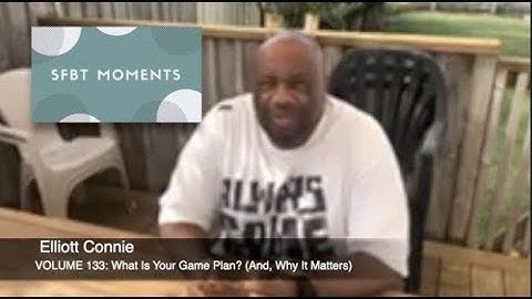 SFBT Moments Volume 133: What Is Your Game Plan? And, Why It Matters