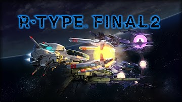 R-Type Final 2 (OST) - Yuki Iwai | Full + Timestamps [Original Game Soundtrack]