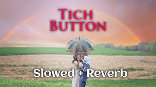 Tich Button(Slowed & Reverb) | Chahida kuch vi nai | Lofi Remix | Lofi Swag