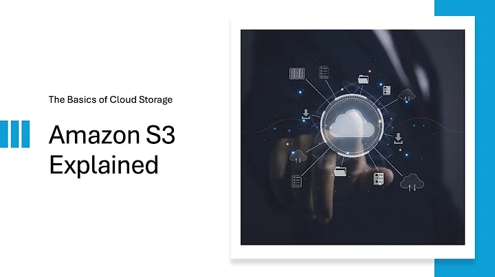 Amazon S3 Explained: The Basics of Cloud Storage
