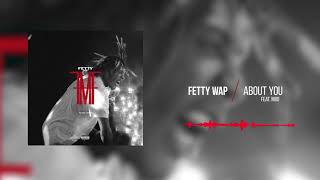 Fetty Wap - About You (feat. M80)  [Official Audio]