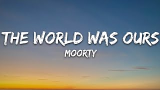 Moorty - The World Was Ours (Lyrics) [7clouds Release]