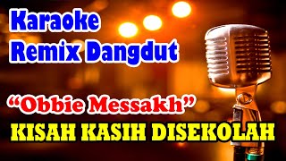 Kisah Kasih di Sekolah Karaoke Remix Dangdut | Obbie Messakh
