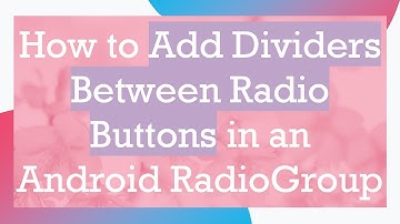 How to Add Dividers Between Radio Buttons in an Android RadioGroup