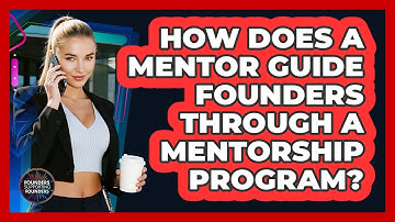 How Does A Mentor Guide Founders Through A Mentorship Program? - Founders Supporting Founders