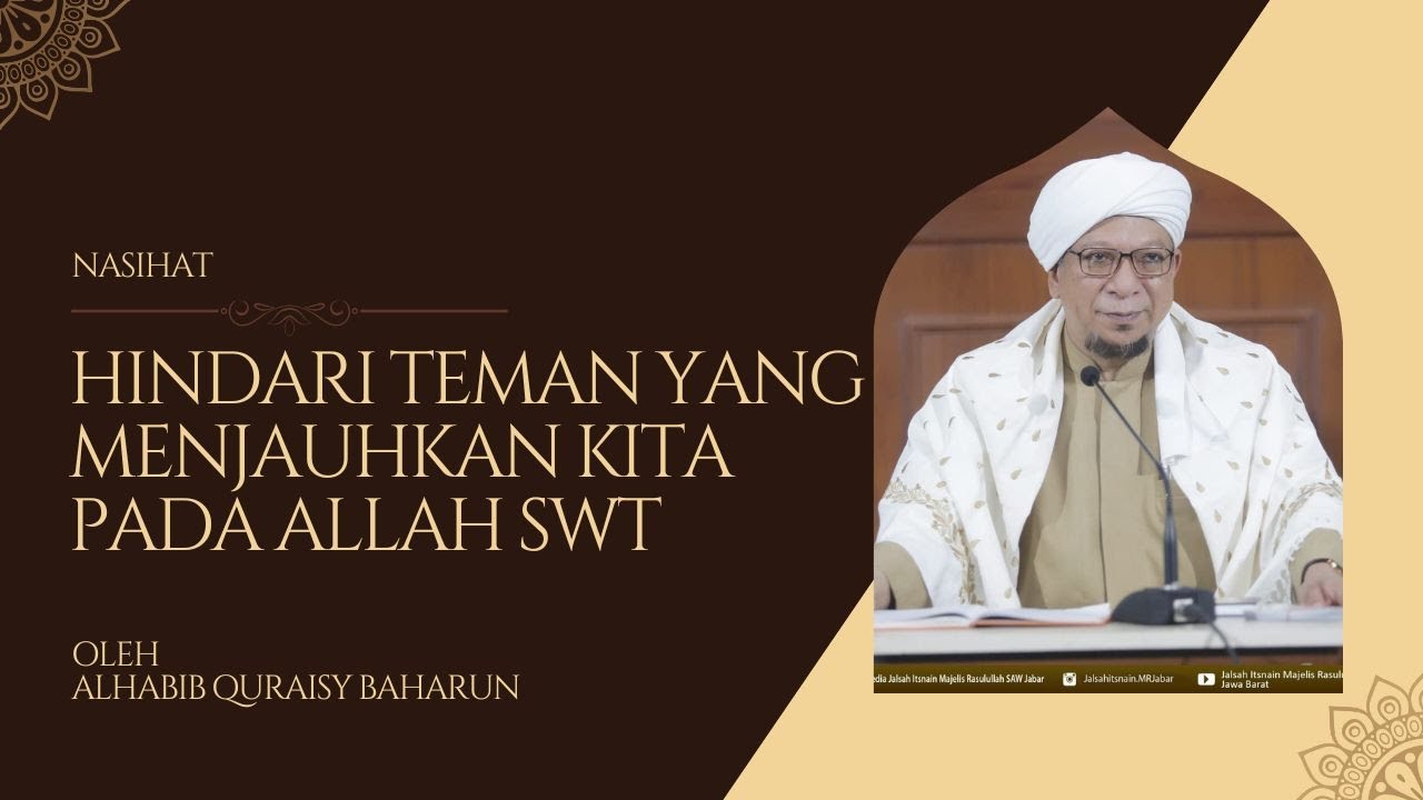 HINDARI BERTEMAN YANG MENJAUHKAN KITA PADA ALLAH SWT !