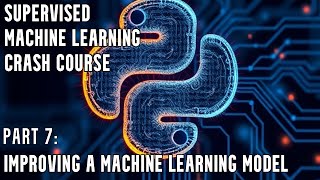 Supervised Machine Learning Crash Course | Improving a Machine Learning Model