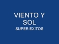 VIENTO Y SOL- Super Exitos