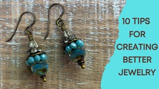 10 Tips For Creating Better Jewelry!