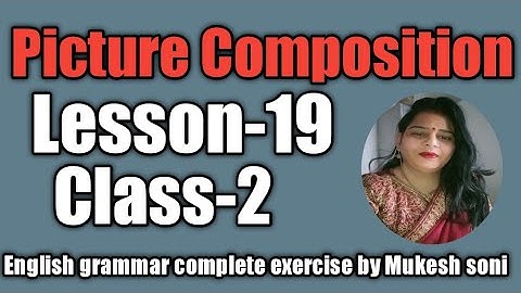 Class-2,Lesson-19,Picture Composition,English grammar Mittsure complete exercise by Mukesh soni