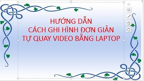 Hướng dẫn quay video trên laptop