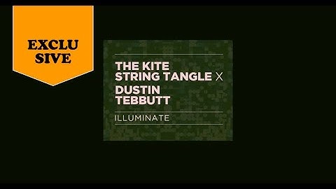 The Kite String Tangle x Dustin Tebbutt - Illuminate (Official Visualiser) | Cool Accidents