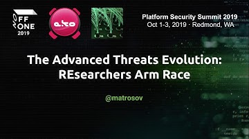 The Evolution of Advanced Threats: REsearchers Arms Race — Alex Matrosov, Nvidia