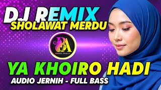 SHOLAWAT  YA KHOIRO HADI‼️SHOLAWAT MERDU - DJ REMIX VIRAL 2026