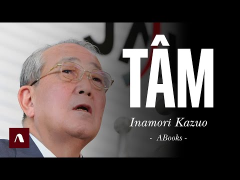 Inamori Kazuo - Tâm Thay Đổi, Vận Mệnh Thay Đổi